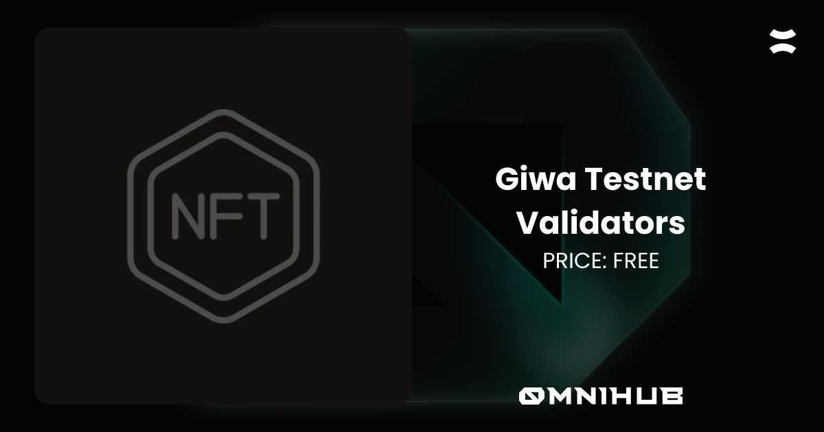 Giwa Testnet Validators | Unique Digital Art on OmniHub NFT Launchpad